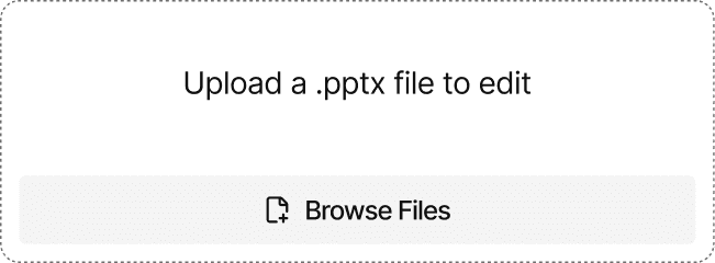 Upload a .pptx file to edit